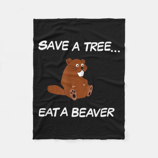 Couverture Polaire Save A Tree Eat A Beaver _ Funny Quote Tee (Devant)