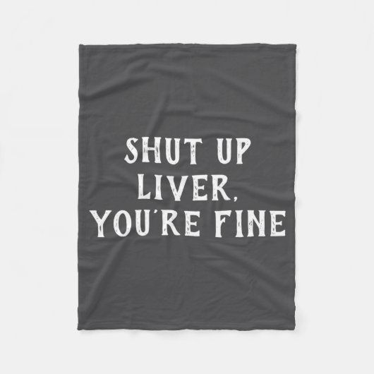 Couverture Polaire Shut Up Liver Youre Fine Drinking Humor  (Devant)