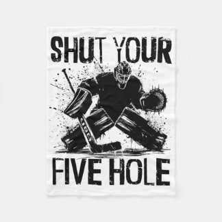 Couverture Polaire Shut Your Five Hole - Funny Ice Hockey Goalie 