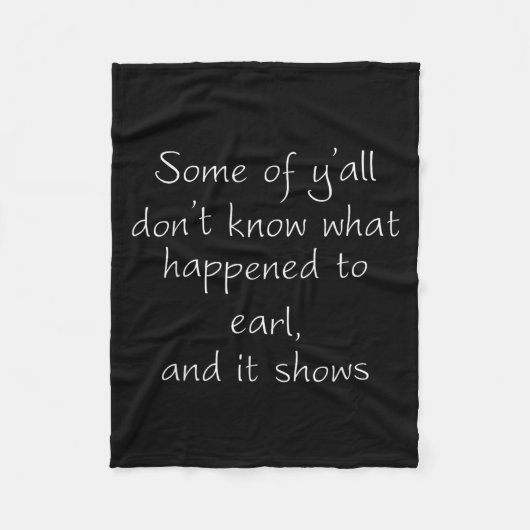 Couverture Polaire Some Of Y'all Don't Know What Happened To Earl And (Devant)