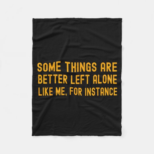 Couverture Polaire Some Things Are Better Left Alone Like Me For Inst (Devant)