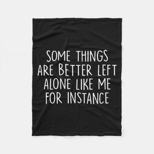 Couverture Polaire Some Things Are Better Left Alone Like Me For Inst (Devant)