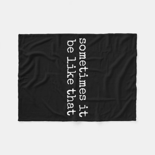 Couverture Polaire Sometimes It Be Like That Funny Sarcastic Saying  (Devant (Horizontal))