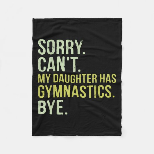 Couverture Polaire Sorry Can't My Daughter Has Gymnastics Bye Funny M (Devant)