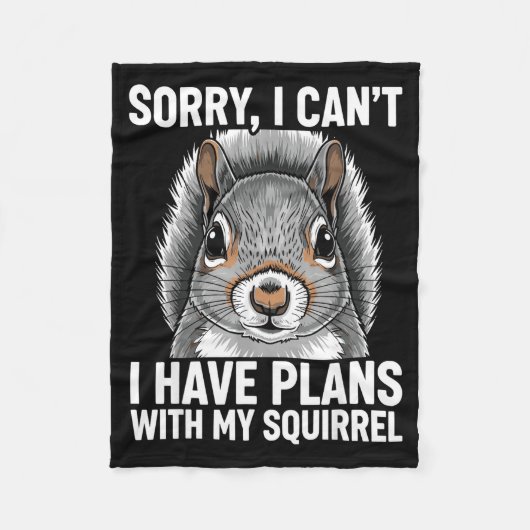 Couverture Polaire Sorry, I Can't I Have Plans With My Squirrel  (Devant)