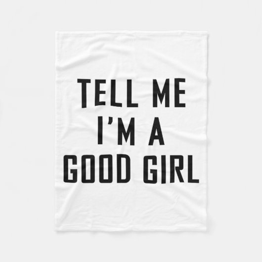 Couverture Polaire Tell Me I'm A Good Girl Funny Quotes (Devant)
