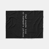 Couverture Polaire That Sounds Like My Husband's Problem Funny Quote  (Devant (Horizontal))