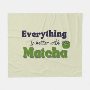 Couverture Polaire Thé vert Matcha, Tout est mieux avec matcha