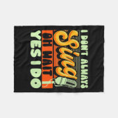 Couverture Polaire Theater Broadway Musical I Dont Always Sing (Devant (Horizontal))