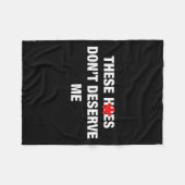 Couverture Polaire These H.oes Don't Deserve Me Funny Meme  (Devant (Horizontal))