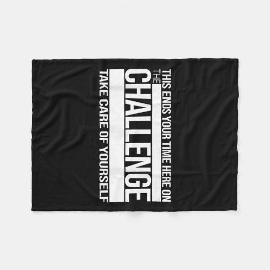 Couverture Polaire This Ends Your Time Here On The Challenge Take Car (Devant (Horizontal))