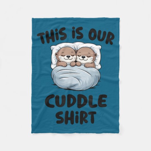 Couverture Polaire This Is Our Cuddle Shirt Otter Couple Cute  (Devant)