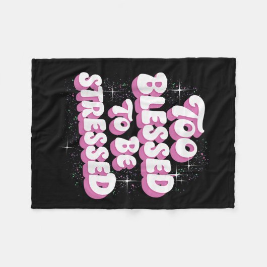 Couverture Polaire Too Blessed To Be Stressed  (Devant (Horizontal))