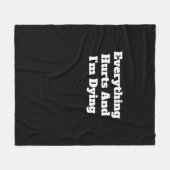 Couverture Polaire Tout fait mal et je suis en train de mourir couver (Devant (Horizontal))