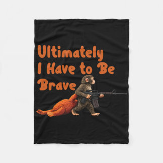 Couverture Polaire Ultimately I Have To Be Brave Funny Monkey 