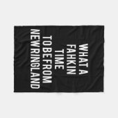 Couverture Polaire What A Fahkin Time To Be From New Ringland New Eng (Devant (Horizontal))