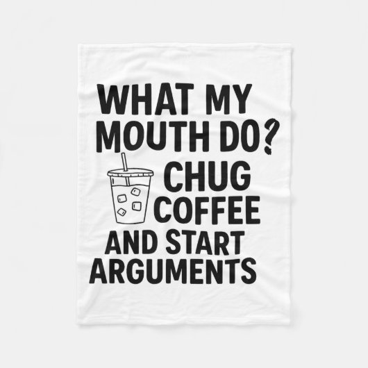 Couverture Polaire What My Mouth Do Chug Coffee And Start Arguments F (Devant)