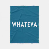 Couverture Polaire Whatever Funny Sarcastic Quote Whateva Gift  (Devant)