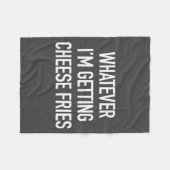 Couverture Polaire Whatever Im Getting Cheese Fries - Funny Quote  (Devant (Horizontal))