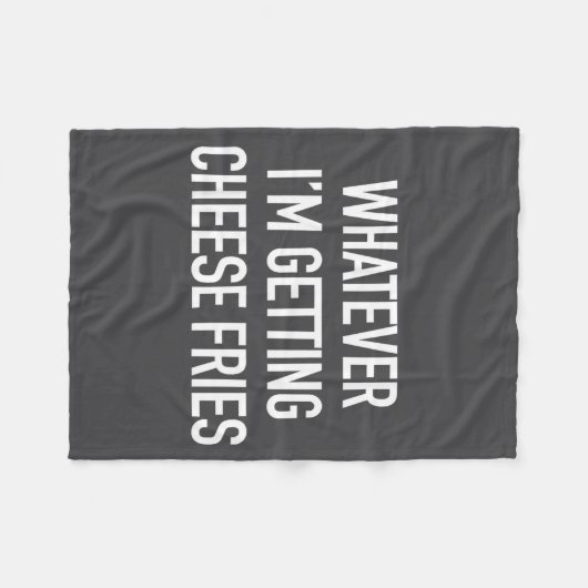 Couverture Polaire Whatever Im Getting Cheese Fries - Funny Quote  (Devant (Horizontal))