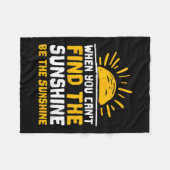 Couverture Polaire When You Can't Find The Sunshine Be Sunshine For M (Devant (Horizontal))