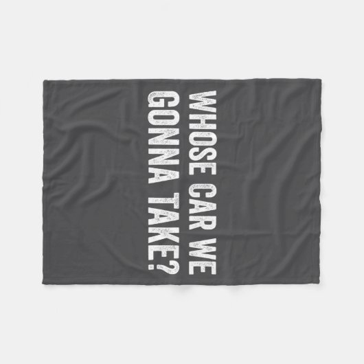 Couverture Polaire Whose Car We Gonna Take_ Funny Quote  (Devant (Horizontal))