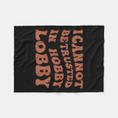 Couverture Polaire Womens I Cannot Be Trusted In Hobby Lobby  (Devant (Horizontal))