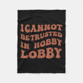 Couverture Polaire Womens I Cannot Be Trusted In Hobby Lobby  (Devant)