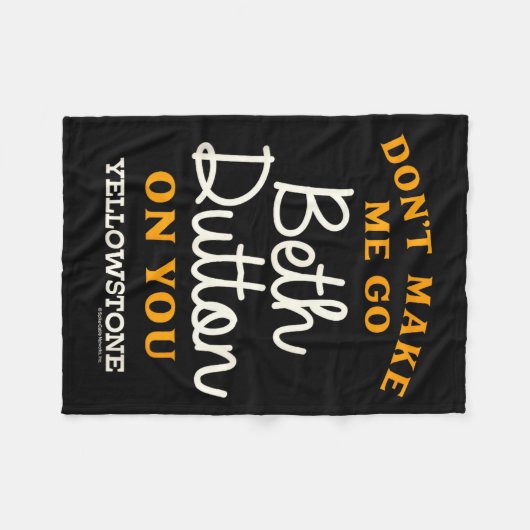Couverture Polaire Yellowstone - Don't Make Me Go Beth Dutton  (Devant (Horizontal))