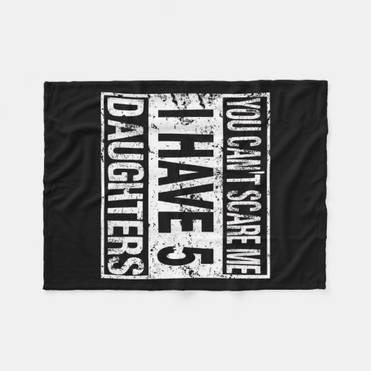 Couverture Polaire You Can't E Me I Have 5 Daughters  (Devant (Horizontal))