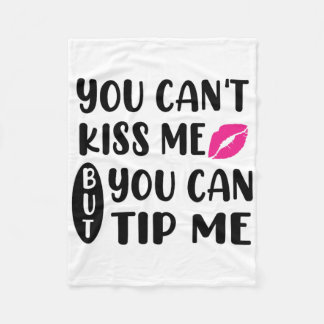 Couverture Polaire You Can't Kiss Me But You Can Tip Me 