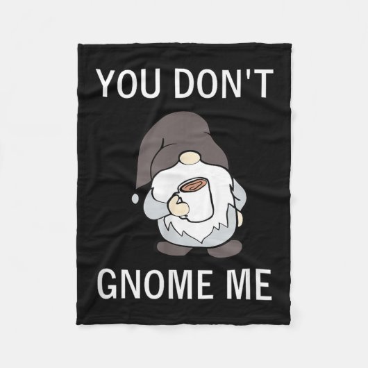 Couverture Polaire You Don't Gnome Me, Funny, Sarcastic, Jokes, Famil (Devant)