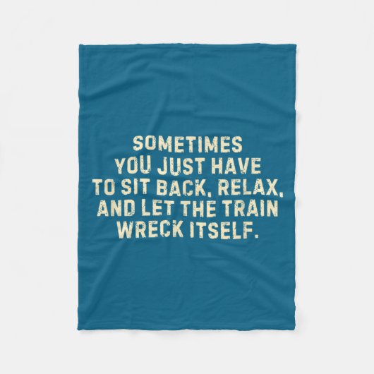 Couverture Polaire You Just Have To Sit Back Relax &amp; Let The Trai (Devant)