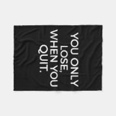 Couverture Polaire You Only Lose When You Quit Motivational Motivatio (Devant (Horizontal))