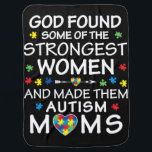 Couverture Pour Bébé God Found Some Strongest Women Autism Mom<br><div class="desc">God Found Some Strongest Women Autism Mom</div>