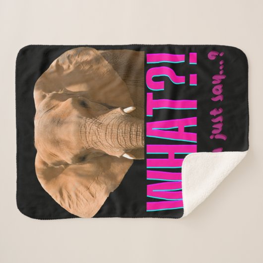 Couverture Sherpa Elephant Que Viens-Tu De Dire ? (Devant (Horizontal))