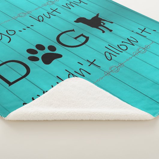 Couverture Sherpa Mon Chien ne l'autoriserait pas Sherpa Blanket - T (3/4)