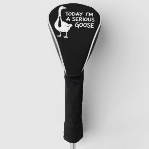 Couvre-club De Golf Aujourd'hui, je suis une oie sérieuse drôle animal