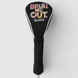 Couvre-club De Golf Bruh On est sorti Prof Dernier jour Vacances d'été