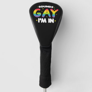 Couvre-club De Golf Ça a l'air gay, je suis dedans, drôle de fierté LG