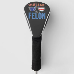 Couvre-club De Golf Chillin comme Felon Trump Président des élections