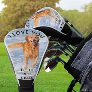 Couvre-club De Golf I Love You to the Ruff and Back Custom Dog Photo