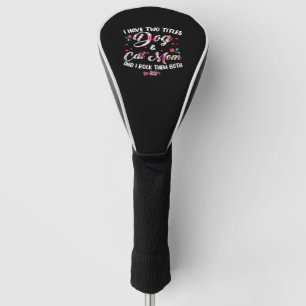 Couvre-club De Golf J'Ai Deux Titres Chien Et Chat Maman Floral Happy