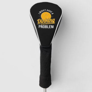 Couvre-club De Golf J'Ai Un Problème De Dinking Pickleball Joueur Drôl