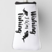 Couvre-club De Golf J'aimerais pêcher une citation drôle (Tourné à 90°)