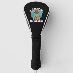 Couvre-club De Golf La Vie Est Meilleure Avec Schnauzer