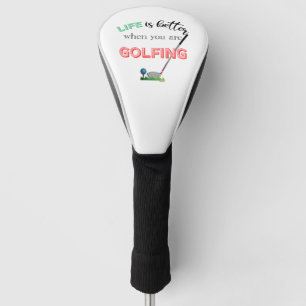 Couvre-club De Golf La vie est meilleure quand vous faites du golf, Go