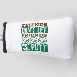 Couvre-club De Golf Les amis ne laissez pas les amis 3 Putt Golf Golf