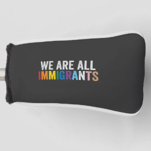 Couvre-club De Golf Nous sommes tous des immigrants LGBT Rainbow Ally