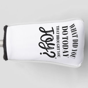 Couvre-club De Golf Qu'avez-vous fait aujourd'hui pour vous apporter l